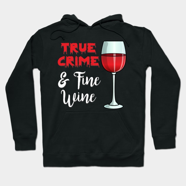 True Crime And Fine Wine Hoodie by DeesDeesigns